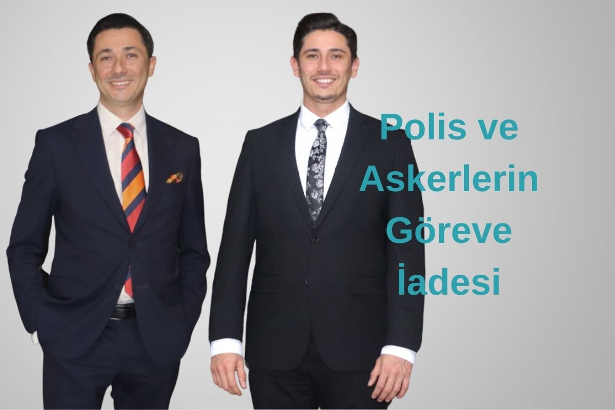 Polis ve Askerlerin Göreve İadesi