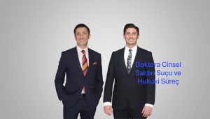 Doktora Cinsel Saldırı Suçu ve Hukuki Süreç