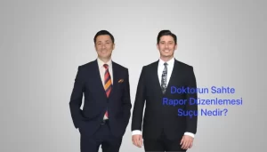 Doktorun Sahte Rapor Düzenlemesi Suçu Nedir?