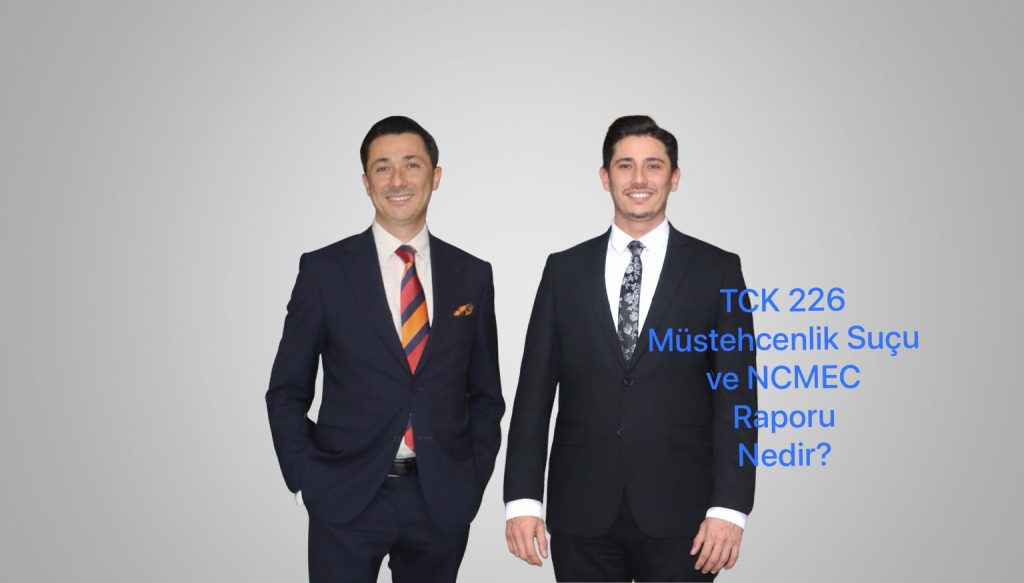 TCK 226 Müstehcenlik Suçu ve NCMEC Raporu Nedir?