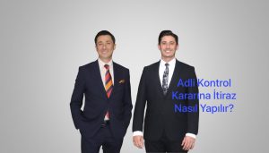 Adli Kontrol Kararına İtiraz Nasıl Yapılır?