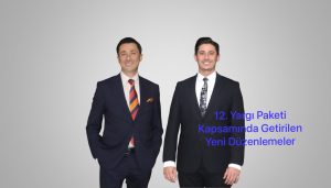 12. Yargı Paketi Kapsamında Getirilen Yeni Düzenlemeler