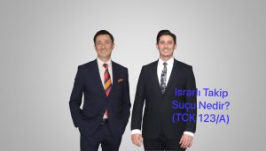 Israrlı Takip Suçu Nedir? (TCK 123/A)