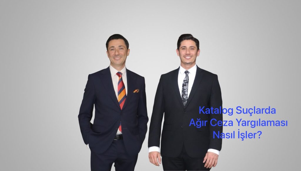 Katalog Suçlarda Ağır Ceza Yargılaması Nasıl İşler?
